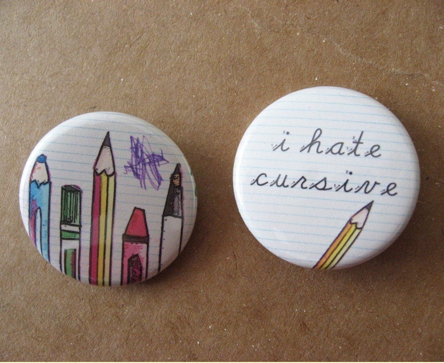 I HATE CURSIVE button (1.25 inch)