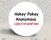 Hokey Pokey Anonymous A Place to Turn Yourself Around - PINBACK BUTTON - 1.25 inch round