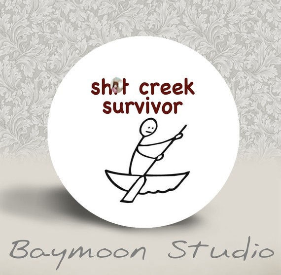 WARNING MATURE CONTENT - Shit Creek Survivor - Pinback Button - 1.25 inch round