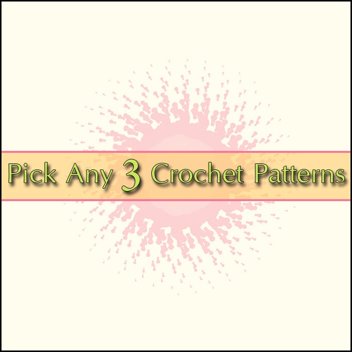 Pick any 3 Crochet Patterns From My Shop