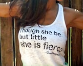 Though she be but little she is FIERCE. A-Line Racerback Burnout Tank.  Size MEDIUM
