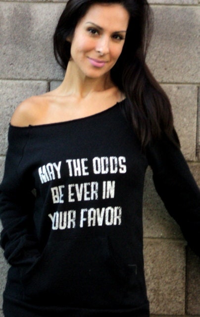 May the Odds Be Ever in Your Favor.  Off the Shoulder Girly Sweatshirt Size MEDIUM