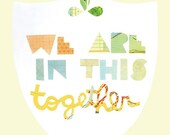 We are in this together - Print
