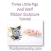 Three Little Pigs and Wolf Ribbon Sculpture Tutorial Instructions INSTANT DOWNLOAD
