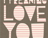 freaking love print 5x7