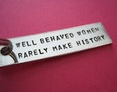 Custom Keychain - Well Behaved Women Rarely Make History - Personalized Accessory