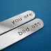 Collar Stays - you are bad ass - Custom Hand stamped Collar Stays