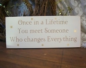Wood Sign Once in a Lifetime Painted Love Valentine Wedding Romantic Anniversary