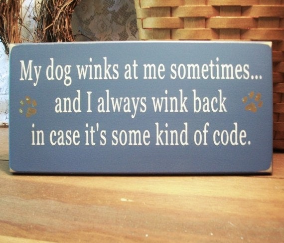 My Dog Winks at Me Painted Wood Wall Sign Primitive