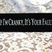 If I'm Cranky It's Your Fault Funny Wood Sign Wall Decor