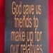 Funny wooden sign God gave us friends to make up for our relatives