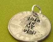 Goonies -This is MY wish -hand stamped quarter pendant