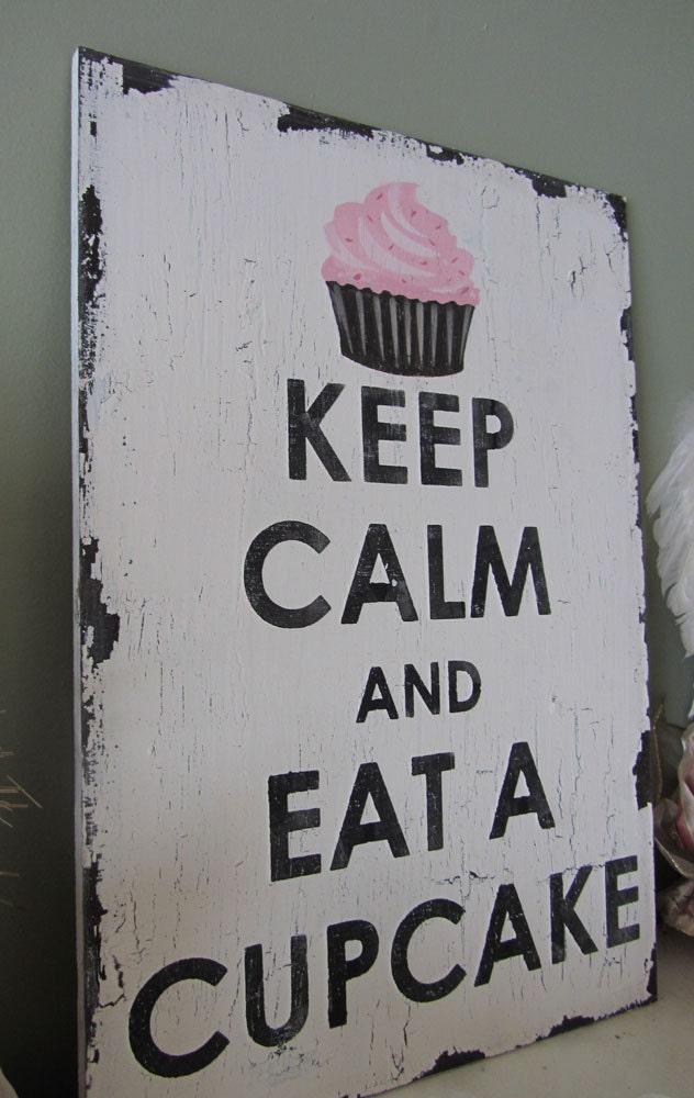 Keep Calm and Eat a Cupcake VINTAGE shabby chic sign