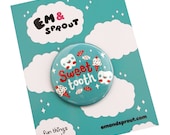 Sweet Tooth Pin Button - LARGE 2 1/4" Button - emandsprout Sweet Tooth Pin Button - LARGE 2 1/4" Button - emandsprout