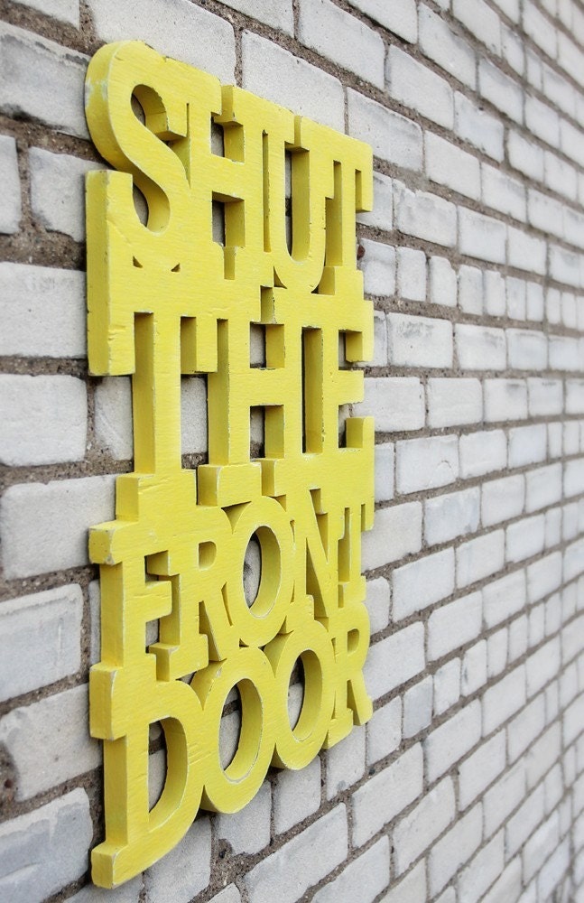 Shut the front door 18x22 handmade wood sign in any color - wall decoration for vintage or modern decor