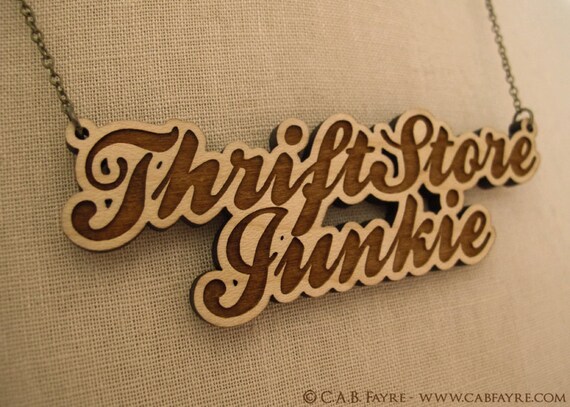 Thrift Store Junkie Necklace - Engraved Laser Cut Necklace