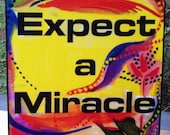EXPECT a MIRACLE 5x7 RECOVERY Poster Inspirational Words Sayings Heartful Art by Raphaella Vaisseau