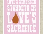 Love's strength standeth in Love's sacrifice