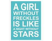 Children's Wall Art / Nursery Decor A Girl Without Freckles QUOTE 8x10 inch poster print by Finny and Zook