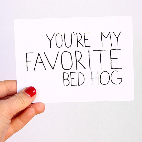 Anniversary Card. Valentine's Day Card. I Love You Card. You're My Favorite Bed Hog. Black, White.