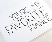 Engagement Card. I Love You Card. You're My Favorite Fiance. Black, White. Handwritten Card.