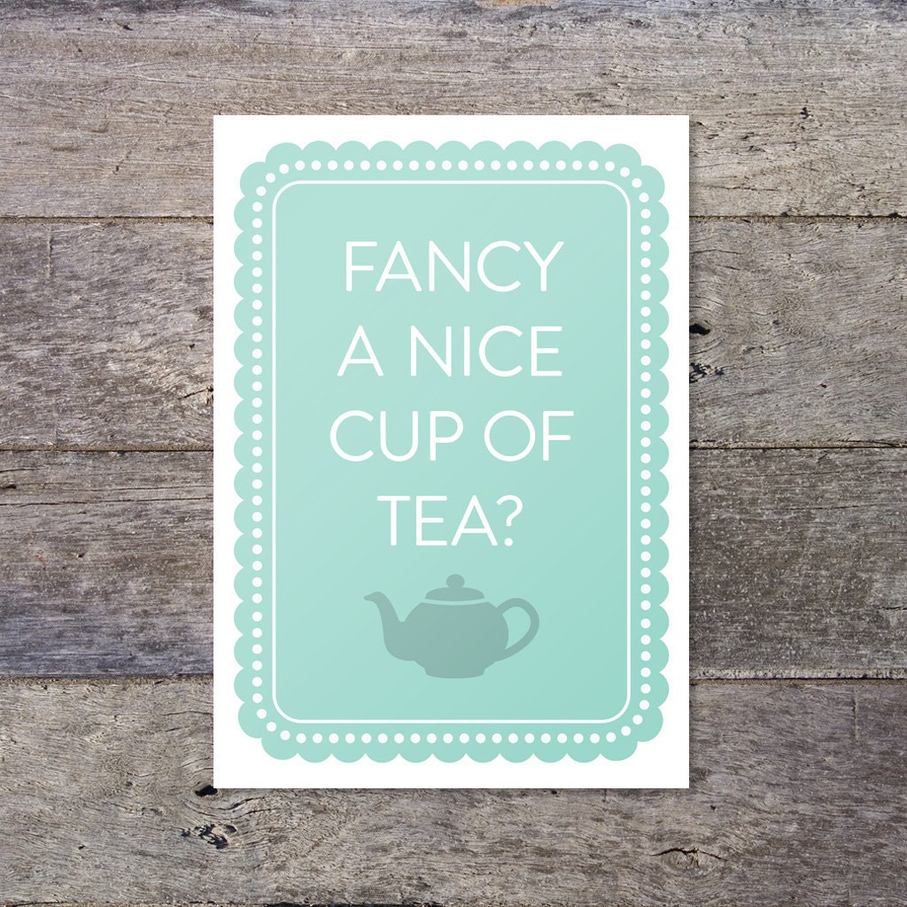 Fancy A Nice Cup Of Tea