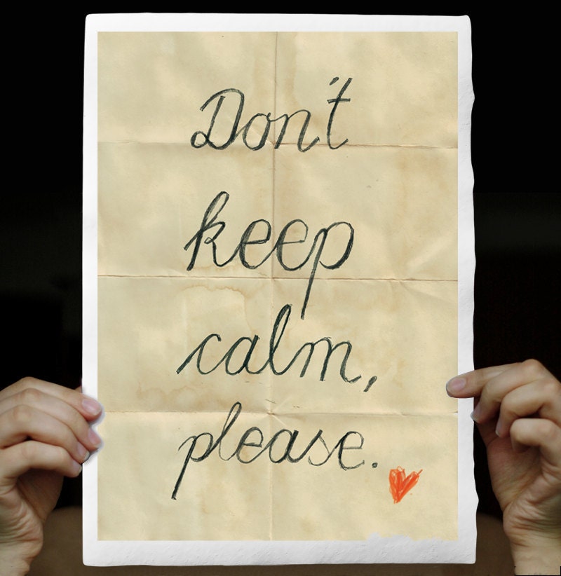 Don't keep calm please - Typographic Art Print, handwritten words, Watercolor Paper 8x12 inches, Keep Calm and Carry On Poster Spoof