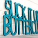 Suck it up Buttercup