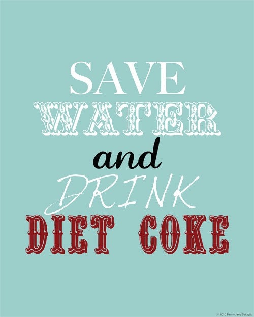 Save Water and Drink Diet Coke - Digital Print
