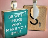 Scrabble Tile Jewelry - Scrabble Necklace Charm - BE WITH THOSE Scrabble Tile Pendant. Necklace chain sold separately