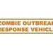 THE ORIGINAL Zombie Outbreak Response Vehicle Vinyl Decal