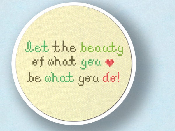 Let the Beauty of What You Love Be What You Do. Text Cross Stitch PDF Pattern