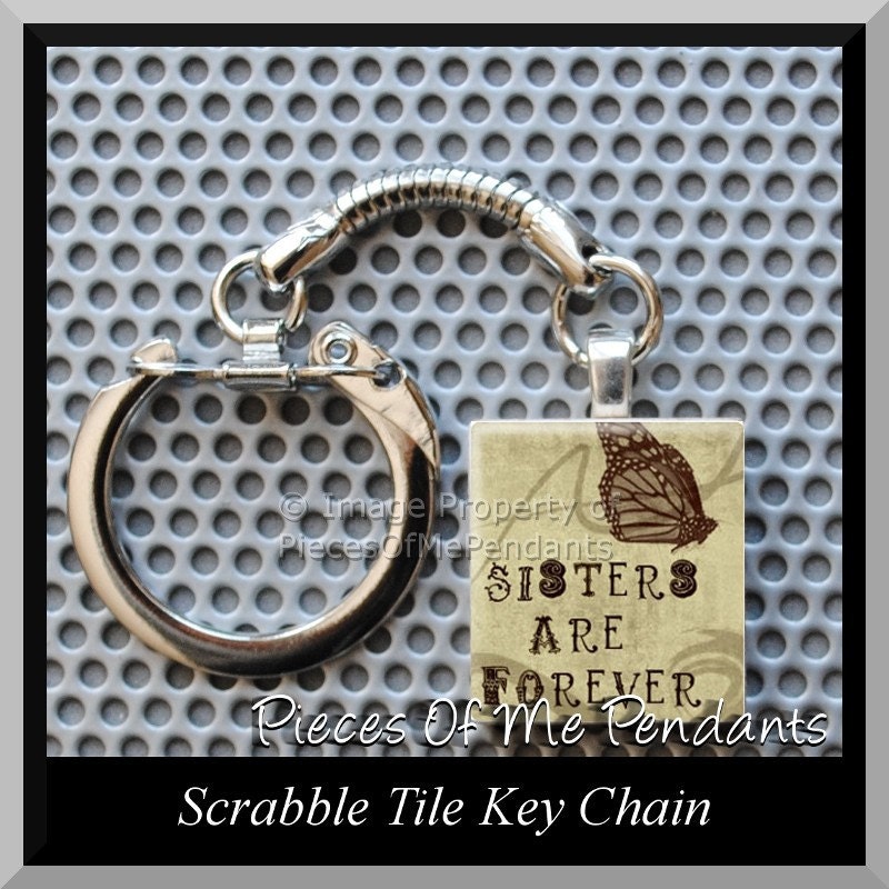 Keychain SISTERS ARE FOREVER - Scrabble tile Key Chain or Choose Any Design from my Shop ... handmade by Pieces Of Me Pendants