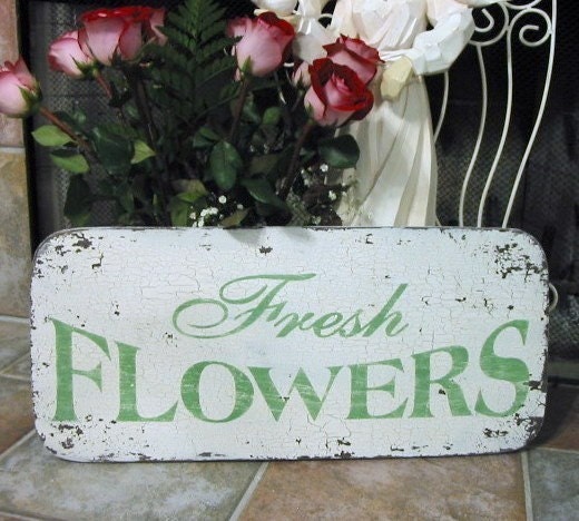 FRESH FLOWERS Vintage Style Garden Floral Shabby Cottage French Chic Signs 24 x 11