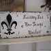 Laissez Les Bon Temps Rouler / Let The Good Times Roll w/ Fleur de Lis 15 x 7