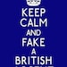 Keep Calm and Fake a British Accent - The Original Version - 5 x 7 Quote Print - Last Minute Gift Priority Mail Shipping