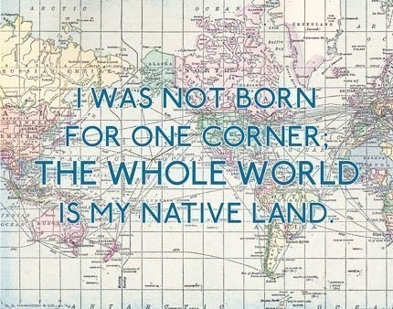 The Whole World is My Native Land - Seneca 11 x 14 Travel Quote Print