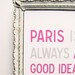 Paris is Always a Good Idea Audrey Hepburn Quote Print 5 x 7 Pink Gray