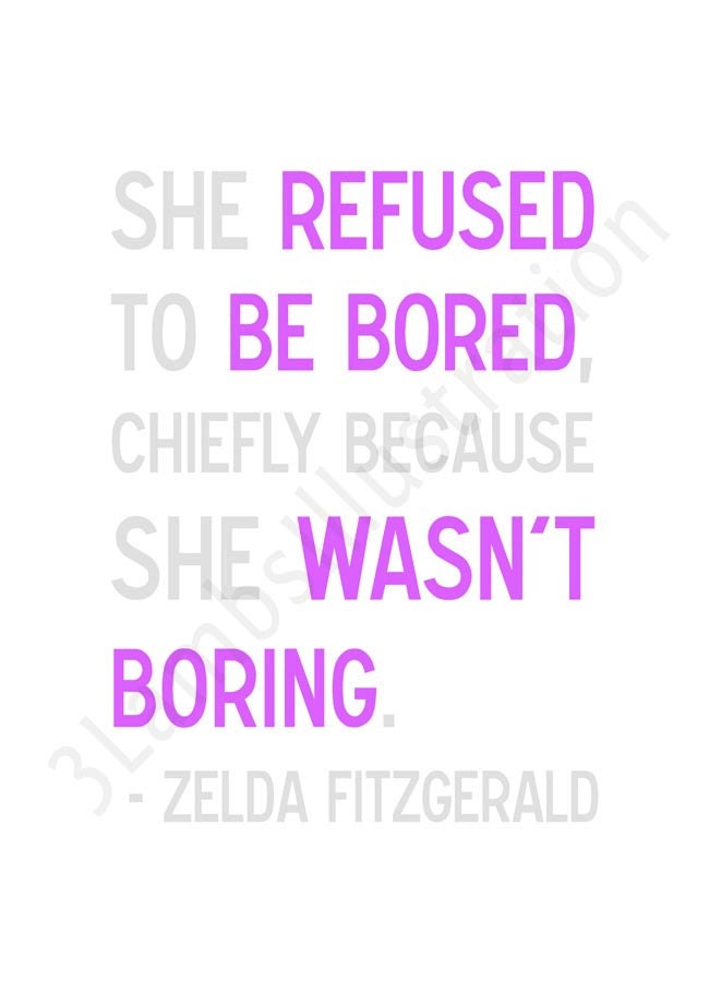 She Refused to Be Bored 5 x 7 Zelda Fitzgerald Quote Print Lavender Gray
