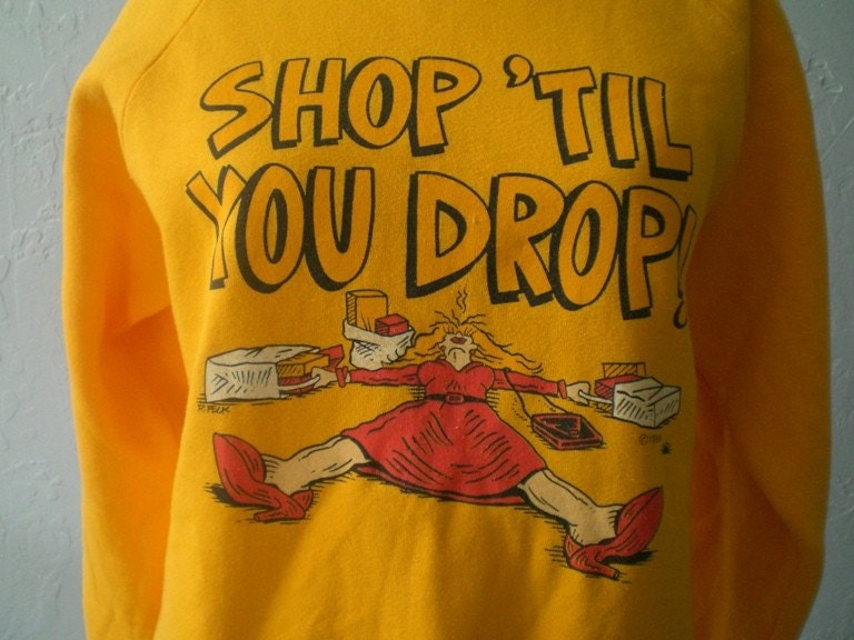 Shop Til You Drop 1980's Sweatshirt