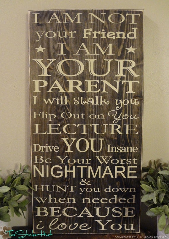 I am Not Your Friend Parenting Quote Saying Distressed Wooden Sign
