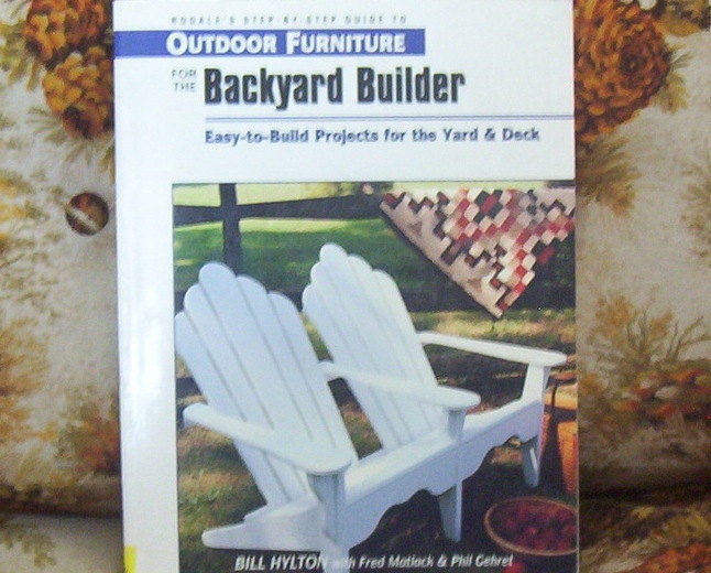 Rodales Step by Step guide to Outdoor Furniture for the Backyard Builder