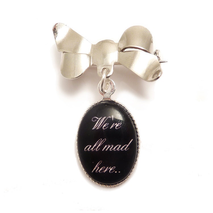 We're All Mad Here brooch Cheshire cat quote Alice in Wonderland charm