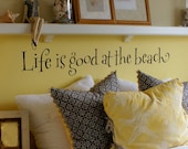 Life is good at the beach - wall words vinyl home decor lettering graphic calligraphy old barn rescue company