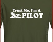 Trust Me I'm A PILOT Mens Womens T-shirt Airlines tshirt shirt Tee Gift more colors S - 2XL