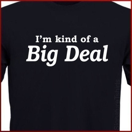I'm kind of a BIG DEAL Anchorman T-Shirt S-2XL