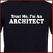 Trust Me I'm An Architect mens womens T-shirt shirt tshirt  gift  Tee More Colors S - 2XL