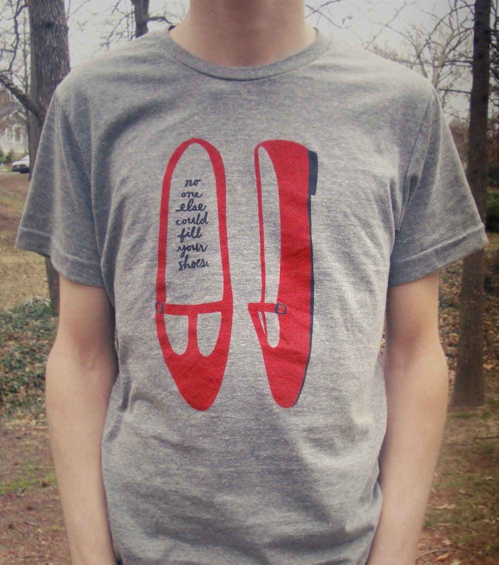 no one else could fill your shoes t-shirt (unisex/men's S/M/L)