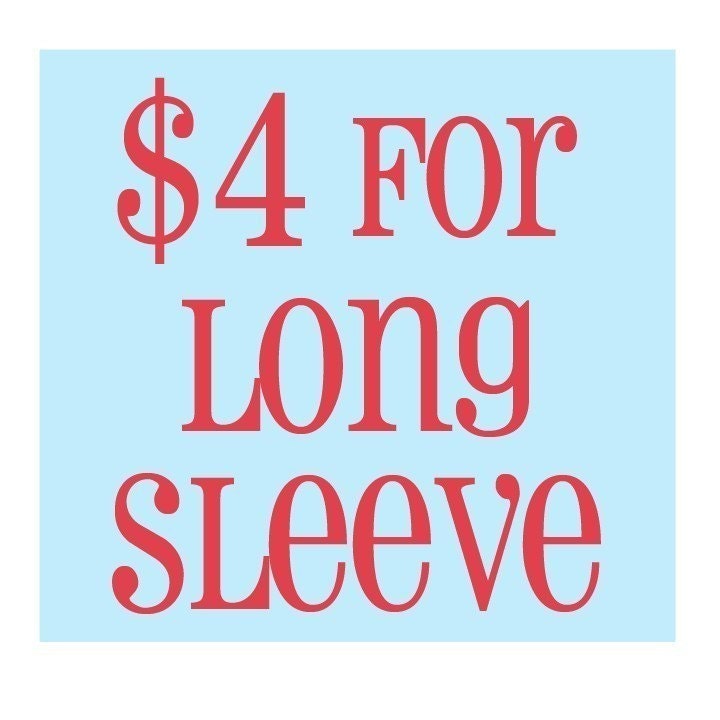 Add to Cart for Each LONG SLEEVE Shirt - Regular or Girly Fit