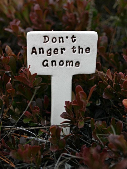 Don't Anger the Gnome - Little Sign Marker Stake for Garden, Plant Pot or Terrarium - Made to Order